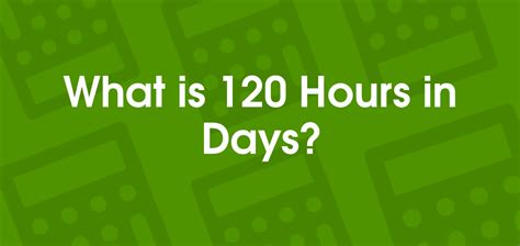 120 Hours In Days 120 Hr To D 120 Hours In Days 120 Hr To D