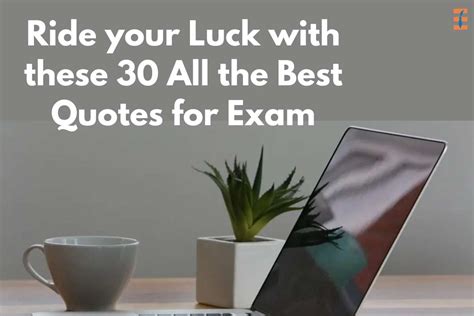 30 Inspirational All The Best Quotes For Exam Future Education Magazine 30 Inspirational All The Best Quotes For Exam Future Education Magazine