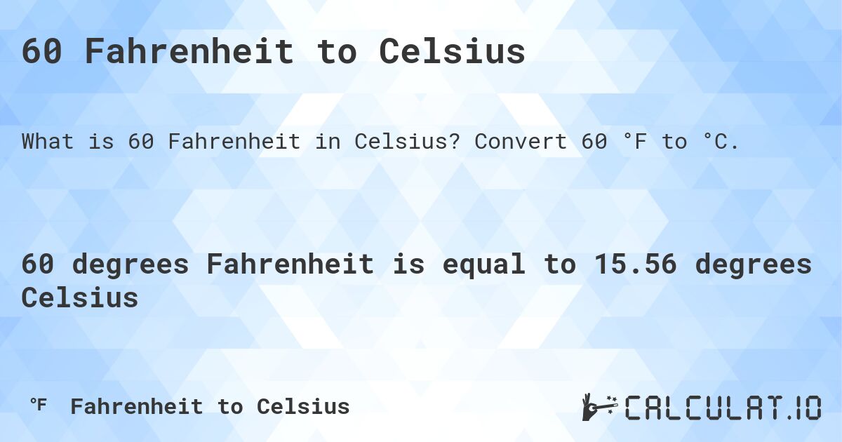 How To Convert 60 Fahrenheit To Celsius