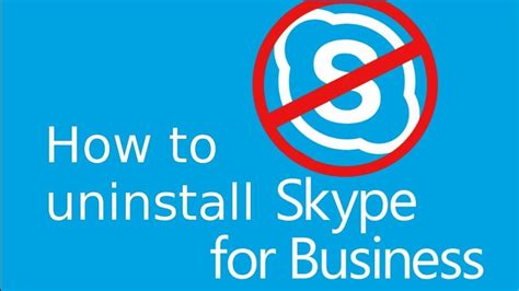A Step By Step Guide To Uninstalling Skype For Business A Step By Step Guide To Uninstalling Skype For Business