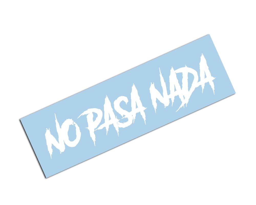 Amazon Com No Pasa Nada Vinyl Decal Sticker For Vehicle Window Amazon Com No Pasa Nada Vinyl Decal Sticker For Vehicle Window