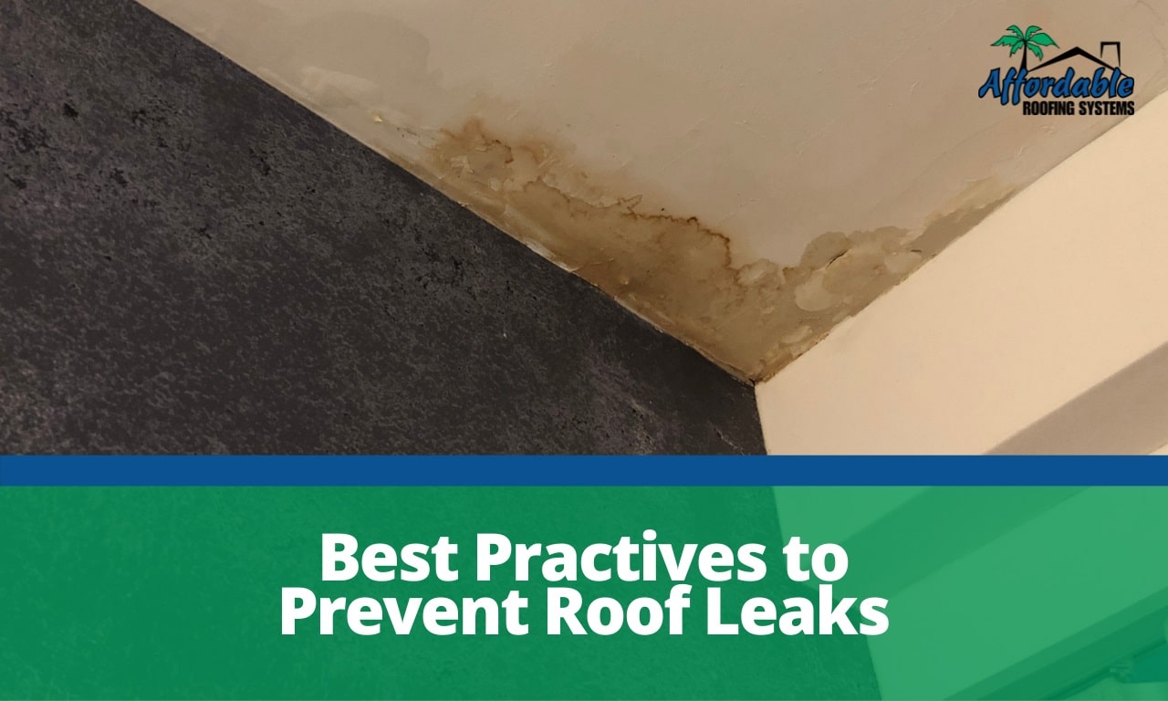Best Practices To Prevent Roof Leaks Affordable Roofing Systems Best Practices To Prevent Roof Leaks Affordable Roofing Systems