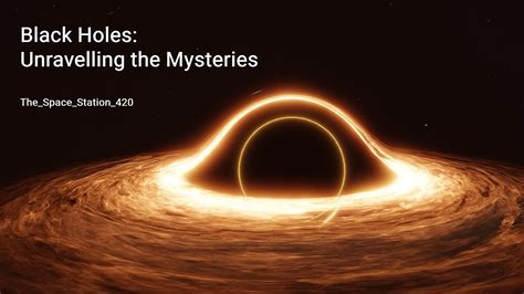 Black Holes Unravelling The Mysteries Youtube Black Holes Unravelling The Mysteries Youtube