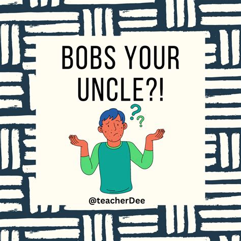 Bob's Your Uncle: 7 Quick Tips