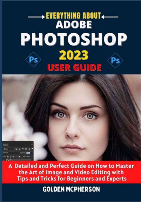 Buy Adobe Photoshop 2023 User Guide A Detailed And Perfect Guide On How To Master The Art Of Buy Adobe Photoshop 2023 User Guide A Detailed And Perfect Guide On How To Master The Art Of