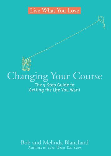 Changing Your Course The 5 Step Guide To Getting The Life You Want Changing Your Course The 5 Step Guide To Getting The Life You Want