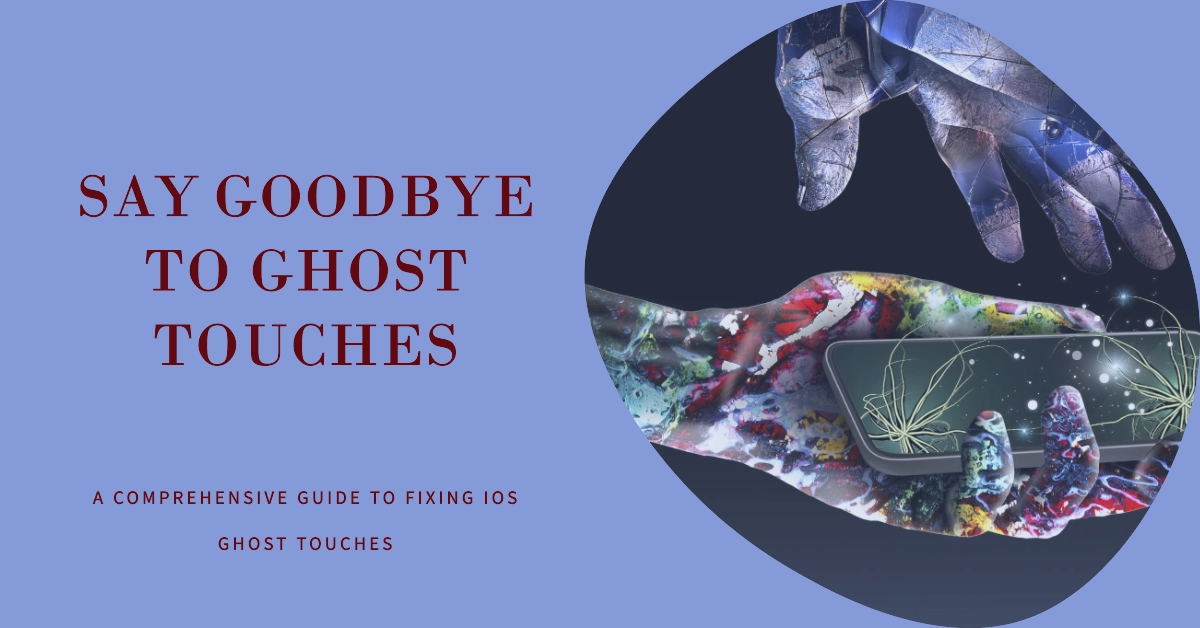 Combating The Iphone 15 Ghost Touch Conundrum A Comprehensive Guide To Fixing Ios Ghost Touches