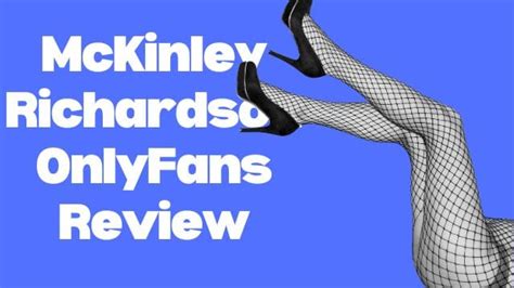 Discovering Mckinley Richardson The Onlyfans Sensation Discovering Mckinley Richardson The Onlyfans Sensation