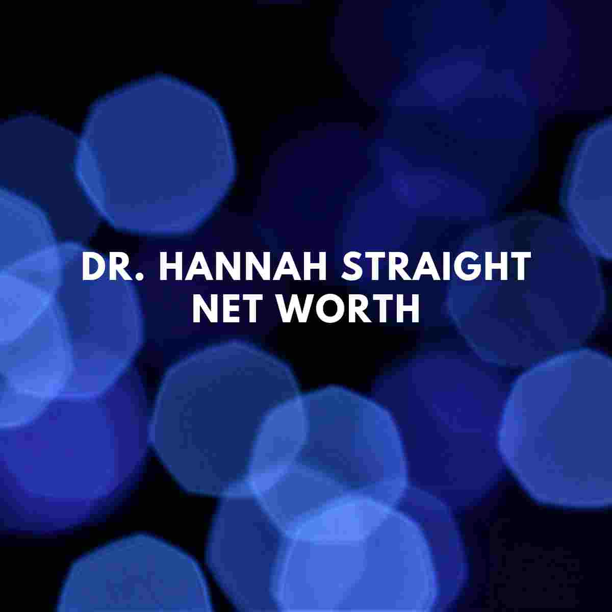 Dr Hannah Straight Net Worth Married Famous People Today Dr Hannah Straight Net Worth Married Famous People Today