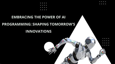 Embracing The Power Of Ai Programming Shaping Tomorrow S Innovations