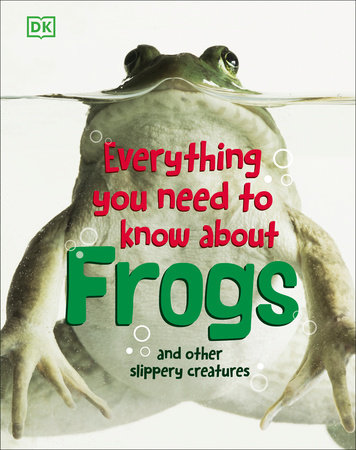 Everything You Need To Know About Frogs By Dk Penguin Books Australia Everything You Need To Know About Frogs By Dk Penguin Books Australia