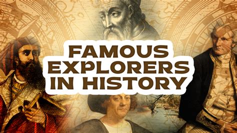 Famous Explorers Who Changed The Face Of The World Famous Explorers Who Changed The Face Of The World