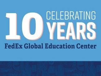 Fedex Global Education Center Celebrates 10Th Anniversary And Fedex Global Education Center Celebrates 10Th Anniversary And