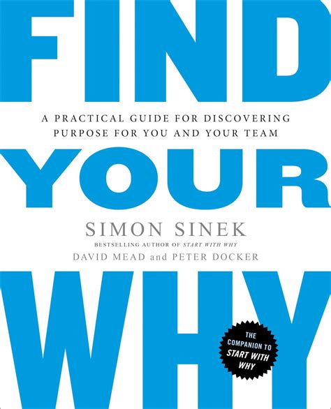 Find Your Why A Practical Guide For Discovering Purpose For You And Your Team By David Mead