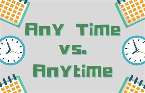 Grammar Any Time Vs Anytime U Dictionary Grammar Any Time Vs Anytime U Dictionary