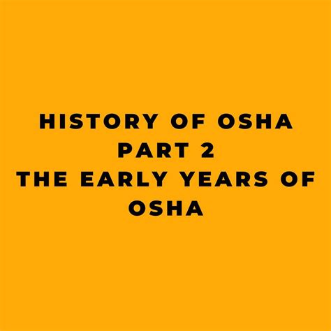 History Of Osha Part 2 The Early Years Of Osha History Of Osha Part 2 The Early Years Of Osha