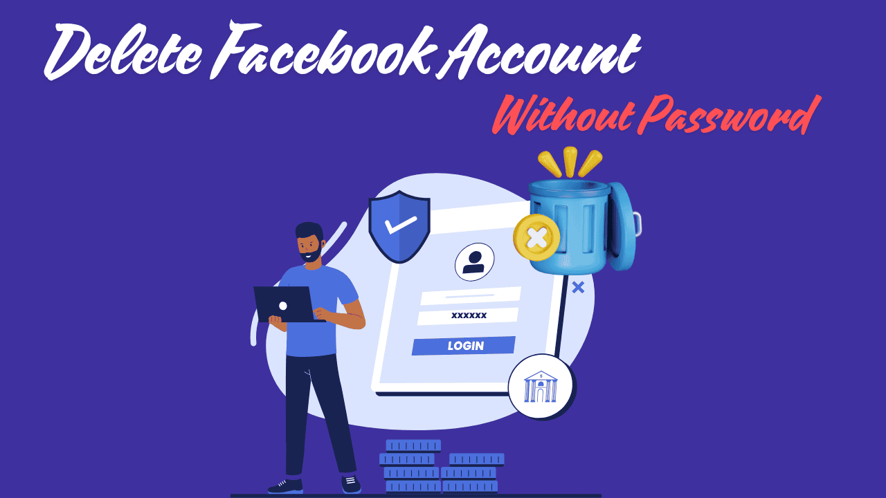 How to Delete Your Facebook Account Without a Password