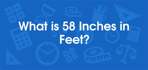 58 Inches: The Quick Feet Conversion