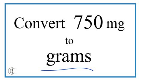 How To Convert 750 Milligrams To Grams 750 Mg To G Youtube