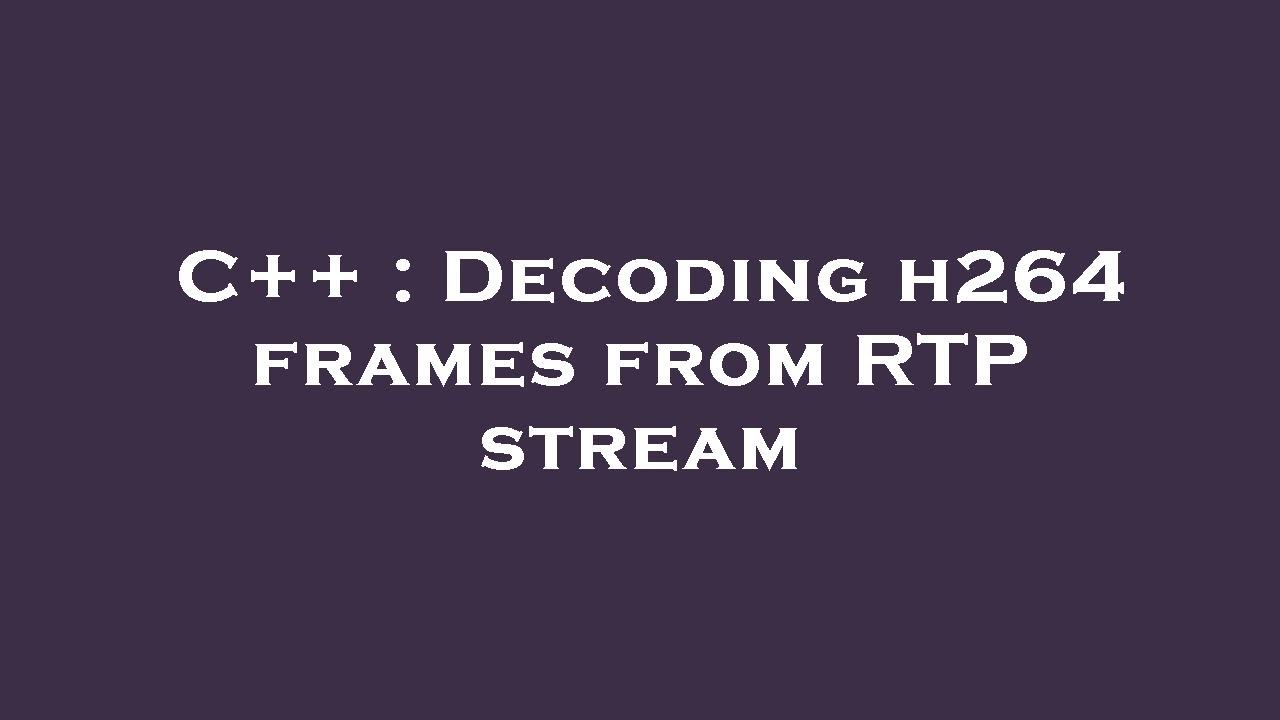How To Make Ffmpeg Stream H264 With Pps And Sps In The Rtp Stream Youtube