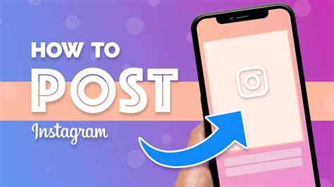 How to Post on Instagram: A Step-by-Step Guide