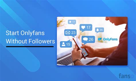 How To Start An Onlyfans Without Followers 10 Steps To Succeed How To Start An Onlyfans Without Followers 10 Steps To Succeed