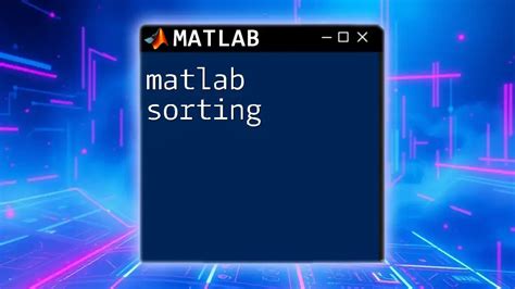 Mastering Matlab Sorting Quick Tips And Tricks Mastering Matlab Sorting Quick Tips And Tricks