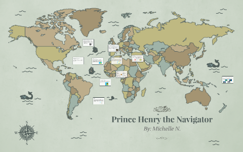 Prince Henry The Navigator By Evelyn Mack On Prezi Prince Henry The Navigator By Evelyn Mack On Prezi