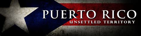 Puerto Rico Unsettled Territory Puerto Rico Unsettled Territory