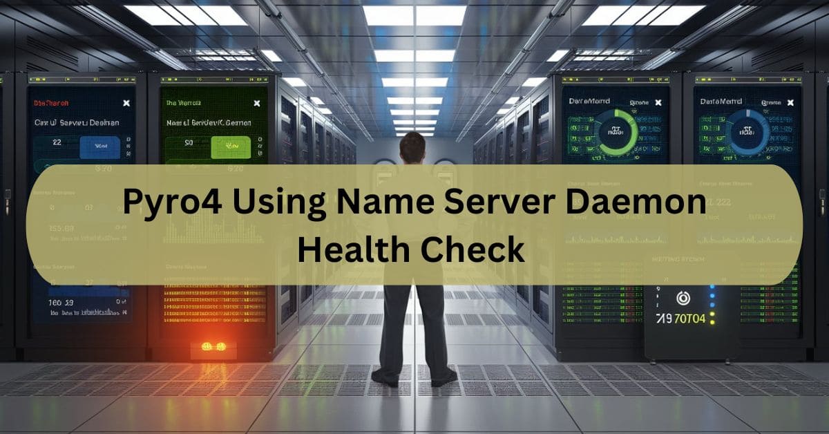 Pyro4 Using Name Server Daemon Health Check A Comprehensive Guide Pyro4 Using Name Server Daemon Health Check A Comprehensive Guide