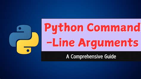 Python Command Line Arguments A Comprehensive Guide Python Command Line Arguments A Comprehensive Guide