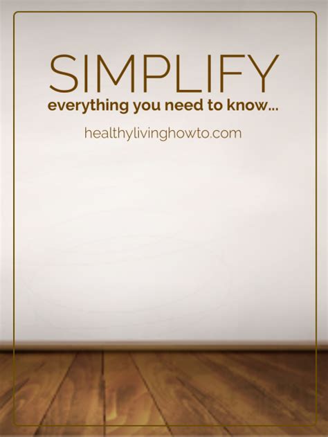 Simplify Everything You Need To Know Healthy Living How To Simplify Everything You Need To Know Healthy Living How To