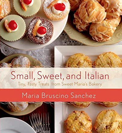 Small Sweet And Italian Tiny Tasty Treats From Sweet Maria S Bakery Small Sweet And Italian Tiny Tasty Treats From Sweet Maria S Bakery