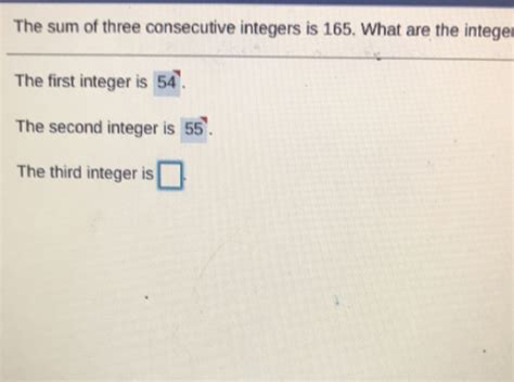 Solved The Sum Of Three Consecutive Integers Is 165 What Are The Integei The First Integer Is Solved The Sum Of Three Consecutive Integers Is 165 What Are The Integei The First Integer Is
