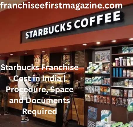 Starbucks Franchise Cost In India Procedure Space And Documents Required Franchise First