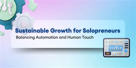 Sustainable Growth For Solopreneurs Balancing Automation And Human Touch Sustainable Growth For Solopreneurs Balancing Automation And Human Touch