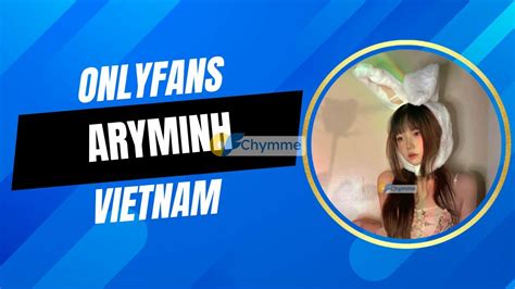 The Aryminh Onlyfans Sensation Unveiled Osmo Digital Hub