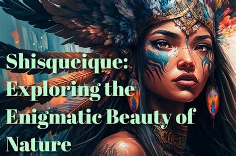 The Marvels Of Shisqueique Unveiling The Secrets Of This Extraordinary The Marvels Of Shisqueique Unveiling The Secrets Of This Extraordinary