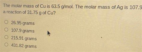 The Molar Mass Of Cu Is 63 5 G Mol The Molar Mass Of Ag Is 107 9 A The Molar Mass Of Cu Is 63 5 G Mol The Molar Mass Of Ag Is 107 9 A