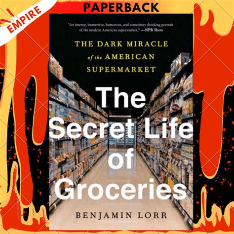 The Secret Life Of Groceries The Dark Miracle Of The American Supermarket The Secret Life Of Groceries The Dark Miracle Of The American Supermarket