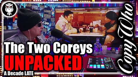 The Two Coreys Unpacked A Decade Late Youtube The Two Coreys Unpacked A Decade Late Youtube