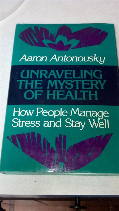 Unraveling The Mystery Of Health How People Manage Stress And Stay Unraveling The Mystery Of Health How People Manage Stress And Stay