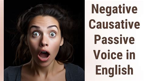 Unraveling The Mystery Of Negative Causative Passive Voice In English Unraveling The Mystery Of Negative Causative Passive Voice In English
