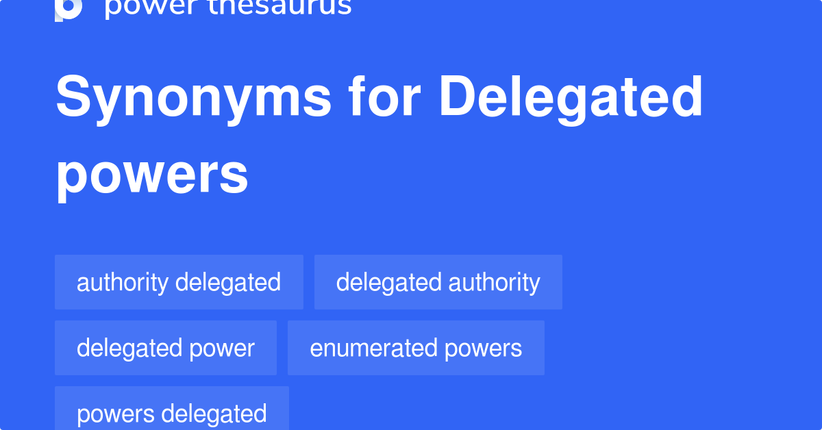 5 Key Delegated Powers You Need to Know