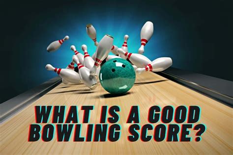 What Is A Good Bowling Score For Beginners To Professionals What Is A Good Bowling Score For Beginners To Professionals